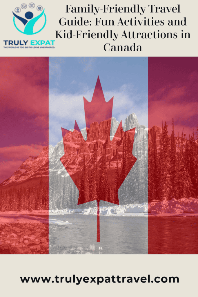 Family-Friendly Travel Guide: Fun Activities and Kid-Friendly Attractions in Canada