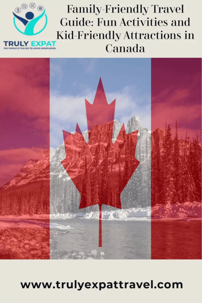 Family-Friendly Travel Guide: Fun Activities and Kid-Friendly Attractions in Canada
