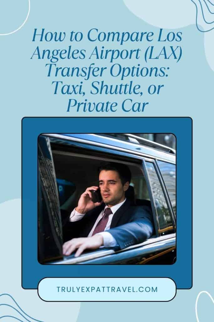 How to Compare Los Angeles Airport (LAX) Transfer Options: Taxi, Shuttle, or Private Car