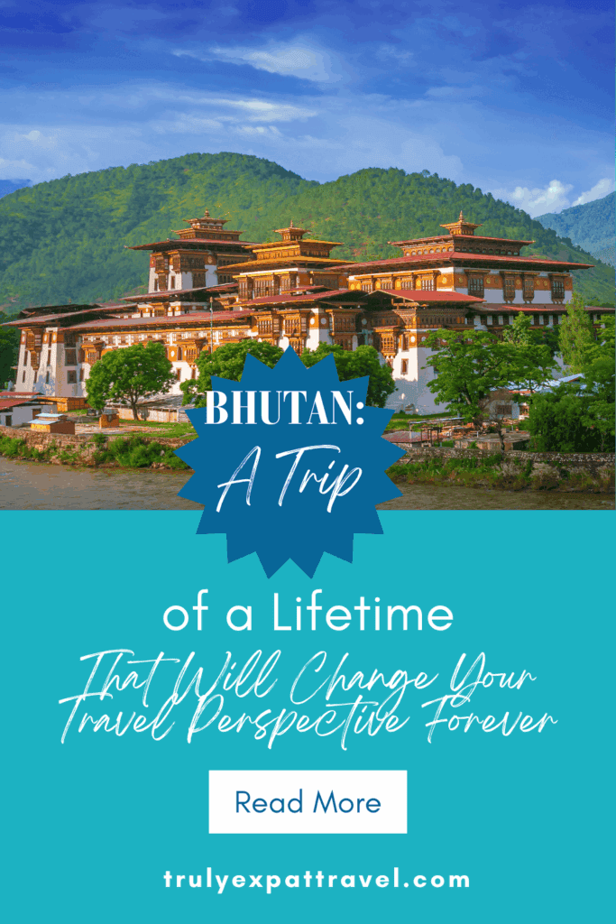 Bhutan a trip That Will Change Your Travel Perspective Forever
