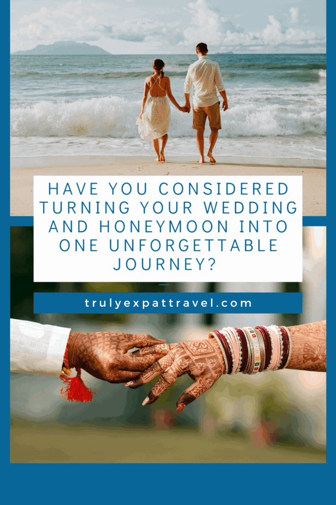Have You Considered Turning Your Wedding And Honeymoon Into One Unforgettable Journey?