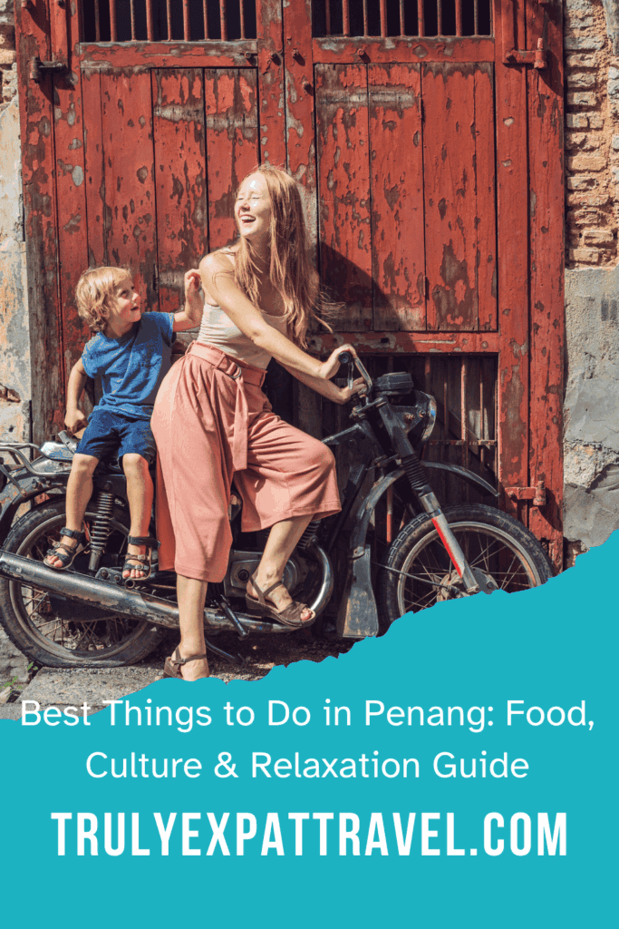 Best Things to Do in Penang: Food, Culture & Relaxation Guide