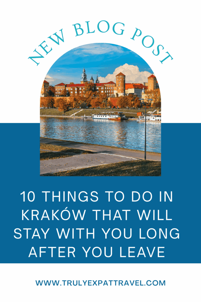 10 things to do in Krakow that will stay with you long after you leave