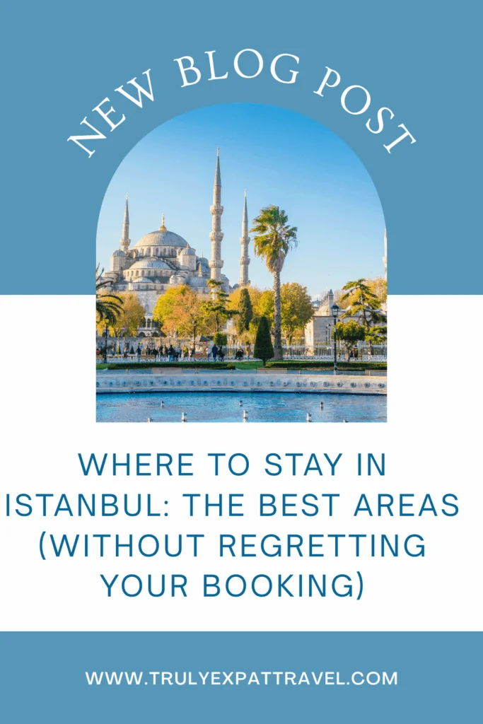 Where to Stay in Istanbul: The Best Areas (Without Regretting Your Booking)